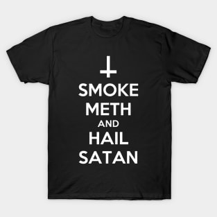 Smoke Meth and Hail Satan| Funny Satanist Shirt T-Shirt